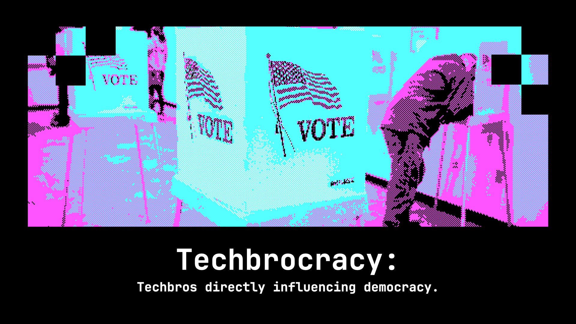 A pixelated picture of an American voting booth. It says: "Techbrocracy: techbros directly influencing democracy."